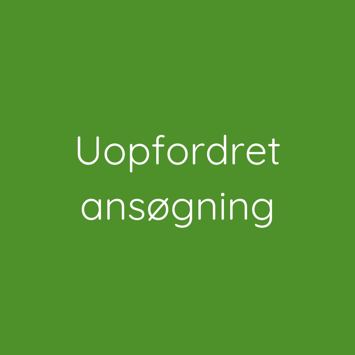 Uopfordret ansøgning